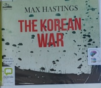 The Korean War written by Max Hastings performed by Cameron Stewart on Audio CD (Unabridged)